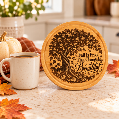 Fall Is Proof That Change Is Beautiful — 6-Inch Engraved Bamboo Board